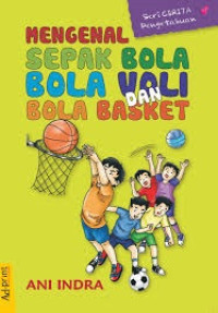 Image of MENGENAL SEPAK BOLA, BOLA VOLI DAN BOLA BASKET