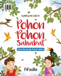 Image of Pohon-Pohon Sahabat : Para Penyerap Polusi Udara