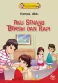 Image of Seri Pengembangan Karakter Anak : Aku Senang Bersih dan Rapi